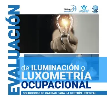 Evaluación de Iluminación o Luxometría Ocupacional Evaluación de Iluminación o Luxometría Ocupacional
